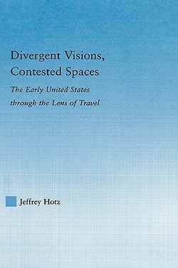 Divergent Visions, Contested Spaces|Jeffrey Hotz
