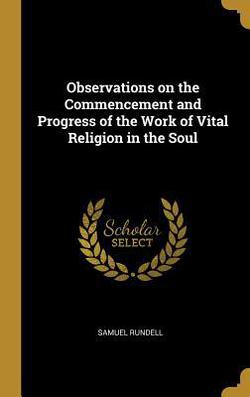 Observations on the Commencement and Progress of the Work of Vital Religion in the Soul|Samuel Rundell