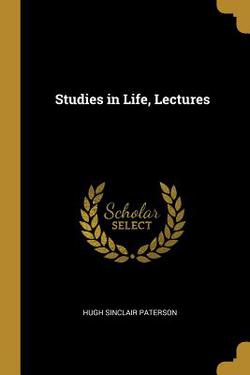 Studies in Life, Lectures|Hugh Sinclair Paterson