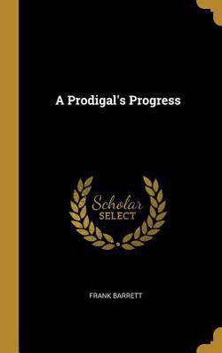 A Prodigal's Progress|Frank Barrett