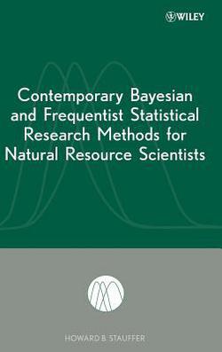 Contemporary Bayesian and Frequentist Statistical Research Methods for Natural Resource Scientists|Howard B. Stauffer