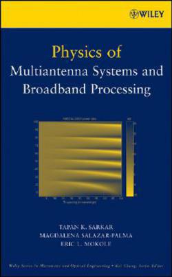 Physics of Multiantenna Systems and Broadband Processing|T. K. Sarkar