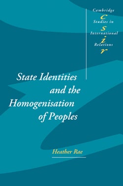 State Identities and the Homogenisation of Peoples|Heather Rae