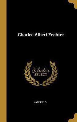 Charles Albert Fechter|Kate Field