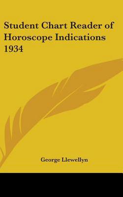 Student Chart Reader of Horoscope Indications 1934|George Llewellyn