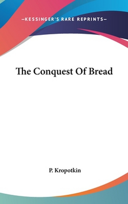 The Conquest Of Bread|P. Kropotkin