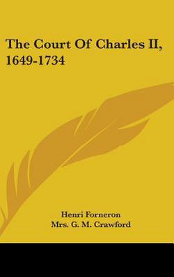 The Court Of Charles II, 1649-1734|Henri Forneron