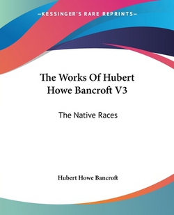 The Works Of Hubert Howe Bancroft V3|Hubert Howe Bancroft