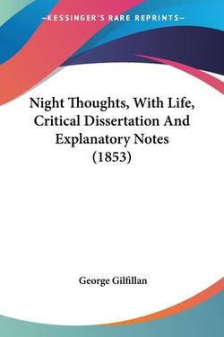Night Thoughts, With Life, Critical Dissertation And Explanatory Notes (1853)|George Gilfillan