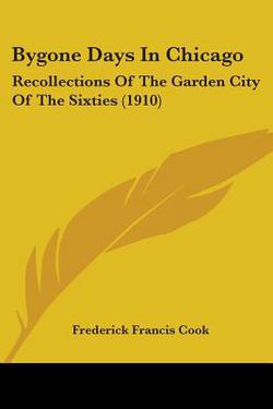 Bygone Days In Chicago|Frederick Francis Cook