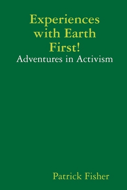 Experiences with Earth First!|Patrick Fisher