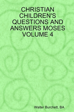 Christian Children's Questions and Answers Moses Volume 4|Ba Walter Burchett