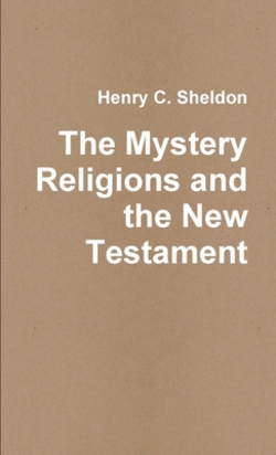 The Mystery Religions and the New Testament|Henry C. Sheldon