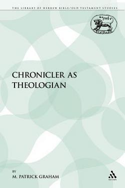 The Chronicler as Theologian|M. Patrick Graham