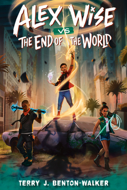 Alex Wise vs. the End of the World|Terry J. Benton-Walker