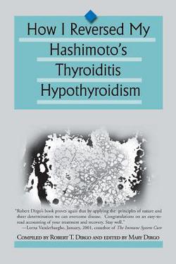 How I Reversed My Hashimoto's Thyroiditis Hypothyroidism|Robert T. Dirgo