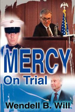 Mercy On Trial|Wendell B. Will