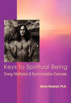 Keys to Spiritual Being|Adrian Ravarour