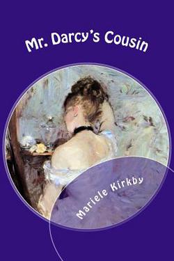 Mr. Darcy's Cousin|Mariele R. Kirkby
