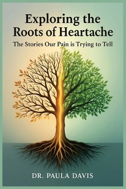 Exploring the Roots of Heartache|Paula Anne Davis
