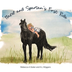 Hazel and Spartan's First Ride|Rebecca A. Slater