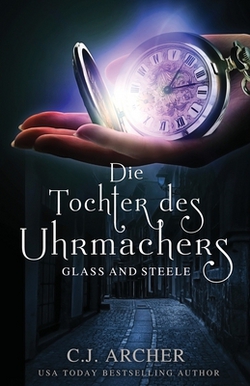 Die Tochter des Uhrmachers|Archer C. J.