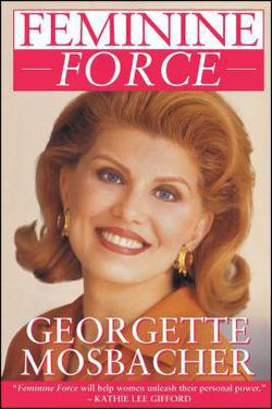Feminine Force|Georgette Mosbacher