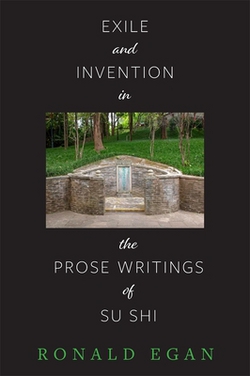 Exile and Invention in the Prose Writings of Su Shi|Ronald C. Egan