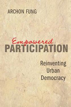 Empowered Participation|Archon Fung