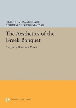 The Aesthetics of the Greek Banquet|François Lissarrague