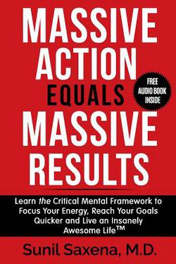 Massive Action Equals Massive Success|Sunil Saxena MD