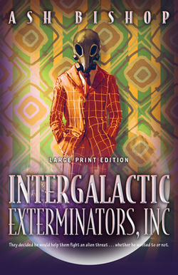 Intergalactic Exterminators, Inc|Ash Bishop
