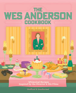 The Wes Anderson Cookbook|Michelle Anderson