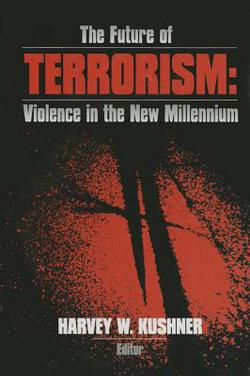 The Future of Terrorism|Harvey W. Kushner