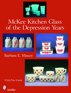 McKee Kitchen Glass of the Depression Years|Barbara E. Mauzy