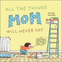 No&eacute; Carlain - All the Things Mom Will Never Say (Hardcover)