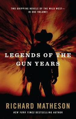 Legends of the Gun Years|Richard Matheson