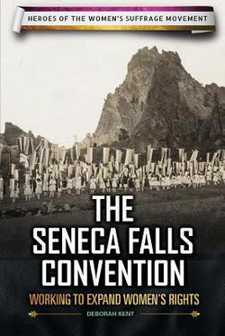 The Seneca Falls Convention|Deborah Kent