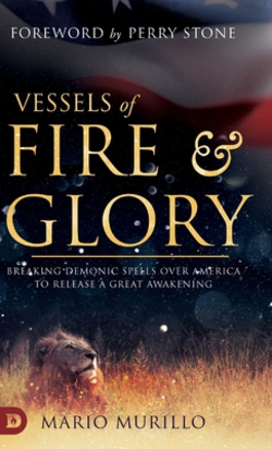 Vessels of Fire and Glory|Mario Murillo