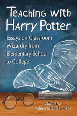 Teaching with Harry Potter|Valerie Estelle Frankel