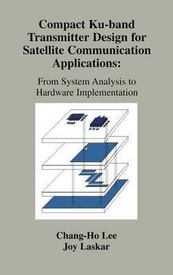 Compact Ku-Band Transmitter Design for Satellite Communication Applications|Joy Laskar