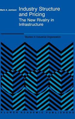 Industry Structure and Pricing|Mark A. Jamison