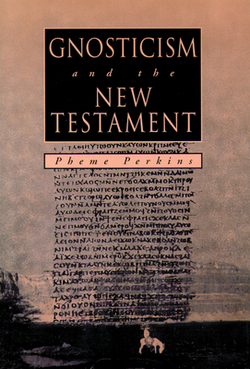 GNOSTICISM and the NEW TESTAMENT|Pheme Perkins