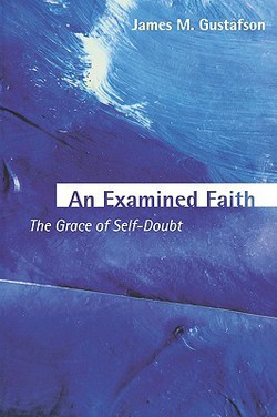 An Examined Faith|James M. Gustafson