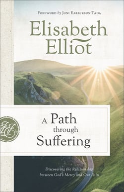 A Path Through Suffering|Elisabeth Elliot
