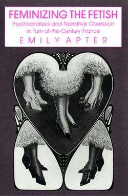 Feminizing the Fetish|Emily Apter
