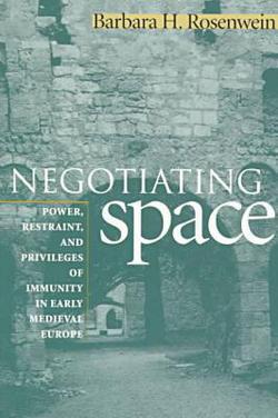 Negotiating Space|Barbara H. Rosenwein