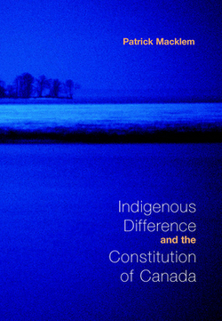 Indigenous Difference and the Constitution of Canada|Patrick Macklem