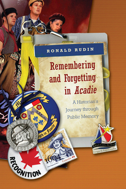 Remembering and Forgetting in Acadie|Ronald Rudin