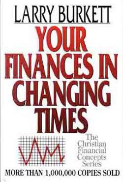 Your Finances in Changing Times|Larry Burkett